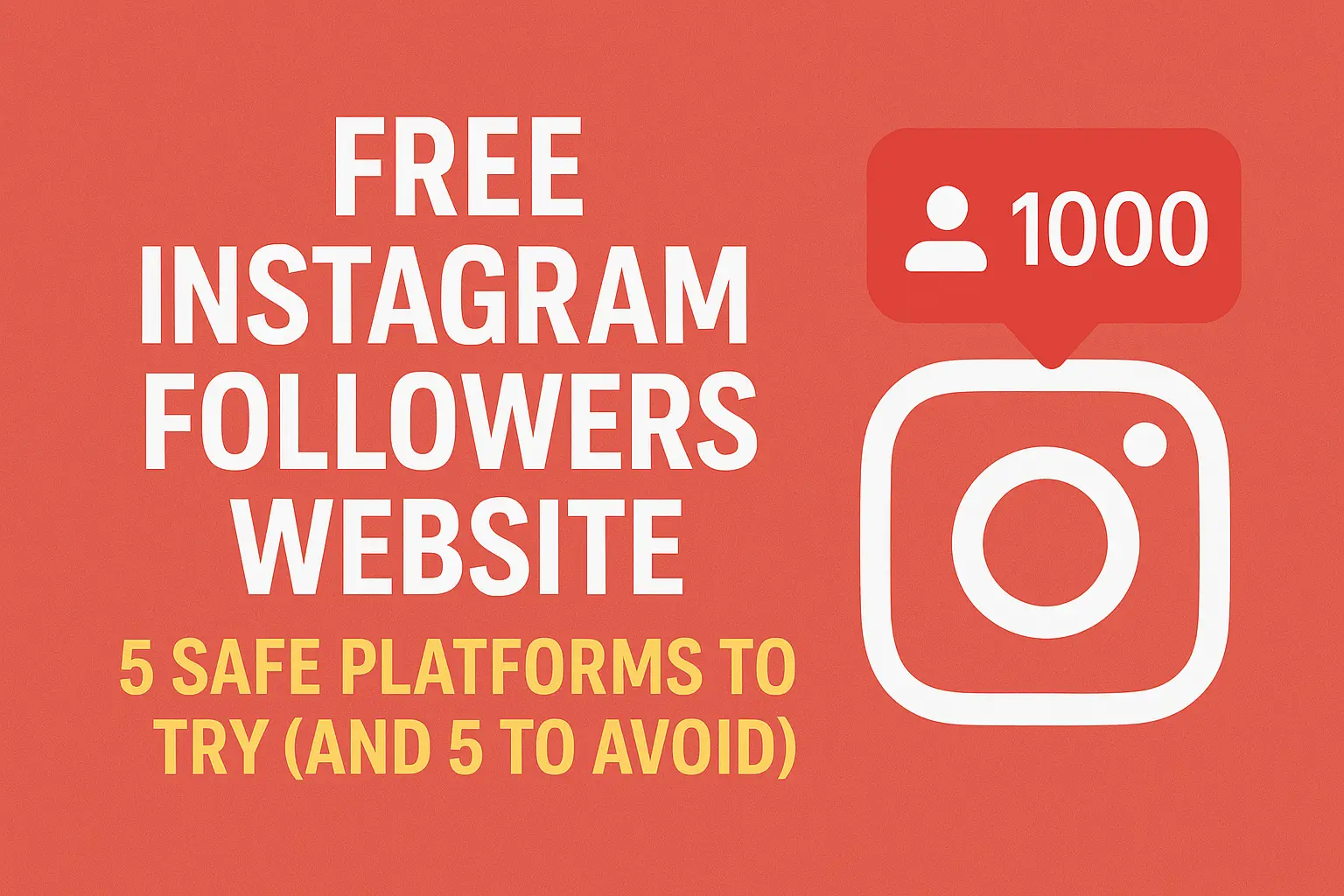 Free Instagram Followers Website 5 Safe Platforms to Try (And 5 to Avoid)