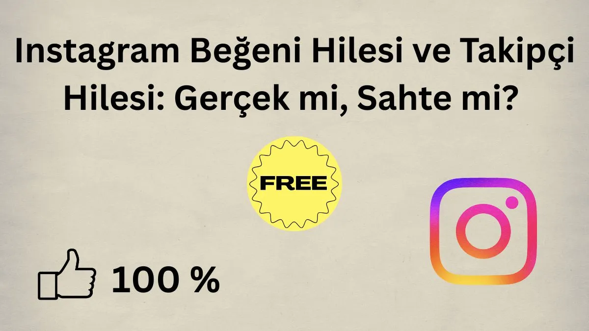 Instagram Beğeni Hilesi ve Takipçi Hilesi Gerçek mi, Sahte mi