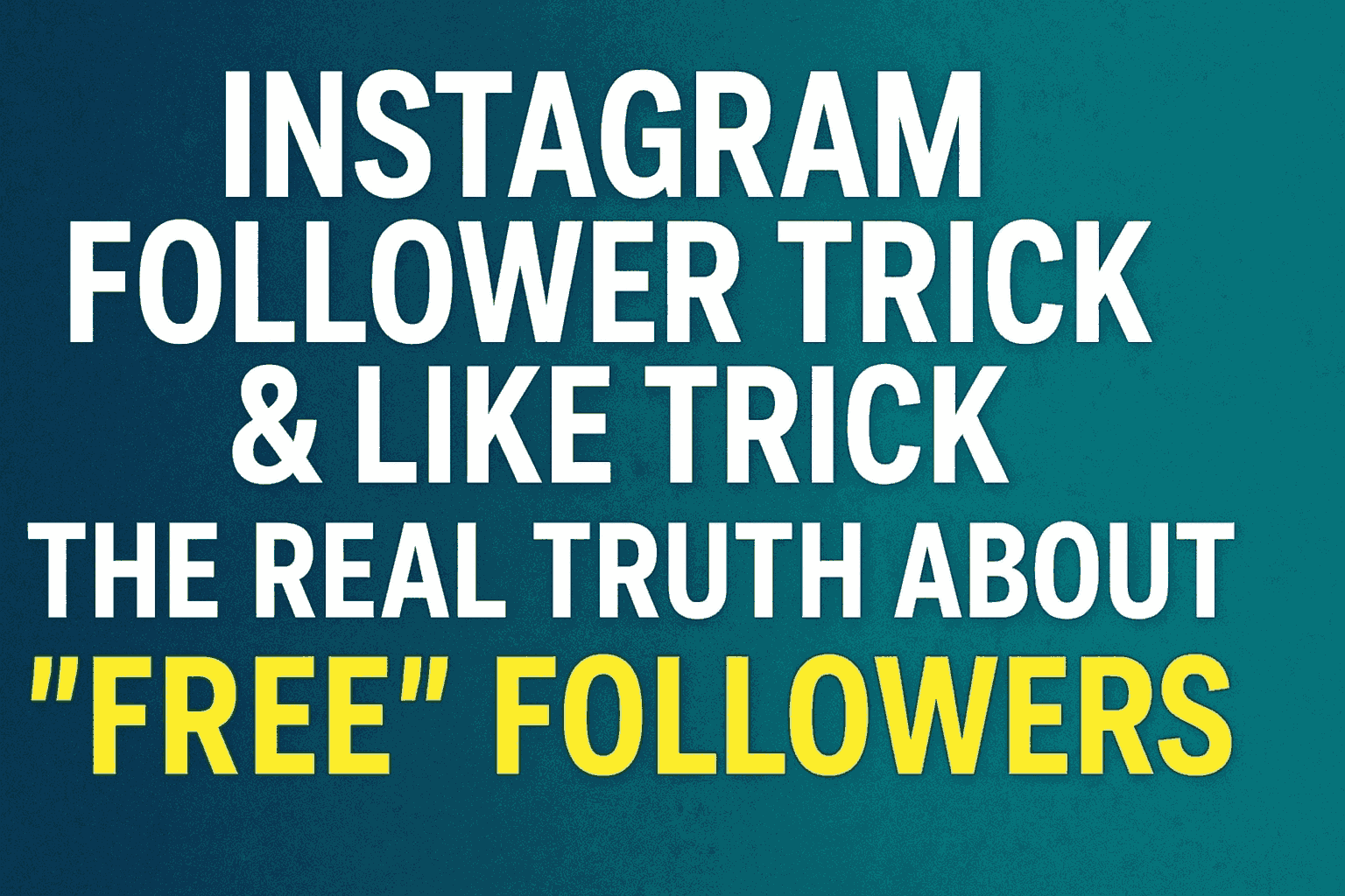 nstagram Follower Trick & Like Trick The Real Truth About Free Followers
