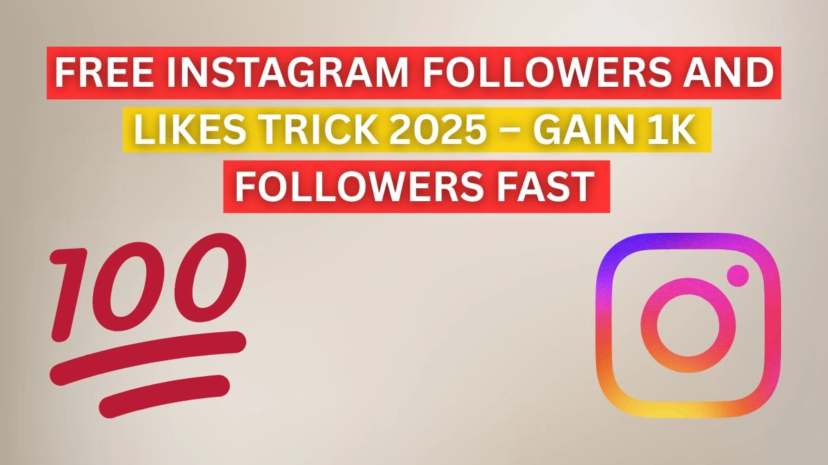 Free Instagram Followers and Likes Trick 2025 – Gain 1K Followers Fast